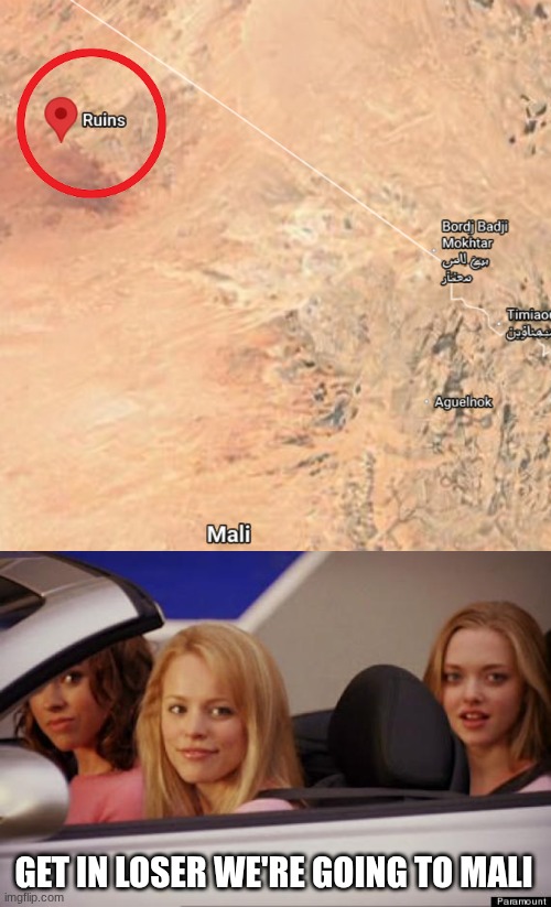 another one | GET IN LOSER WE'RE GOING TO MALI | image tagged in get in loser | made w/ Imgflip meme maker