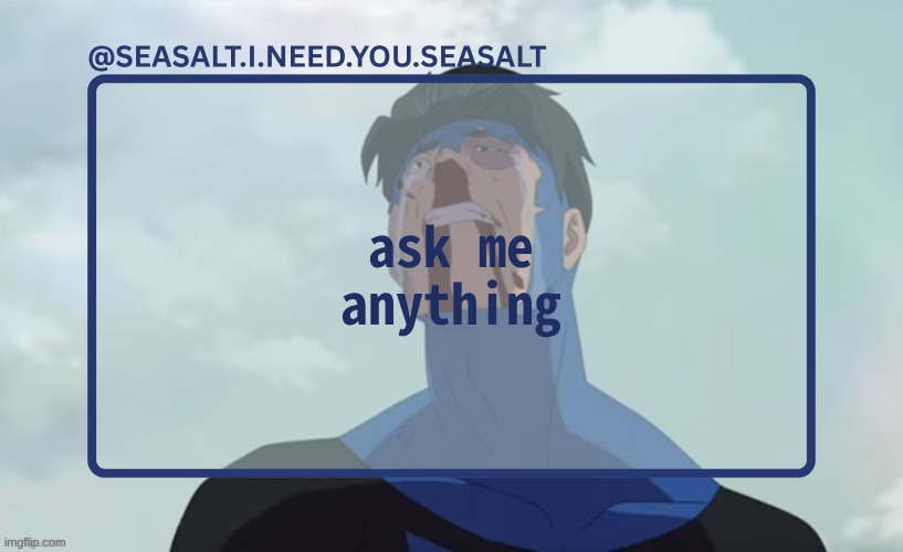 I LOVE TRENDS!!11!11!! | ask me anything | image tagged in seasalt temp | made w/ Imgflip meme maker