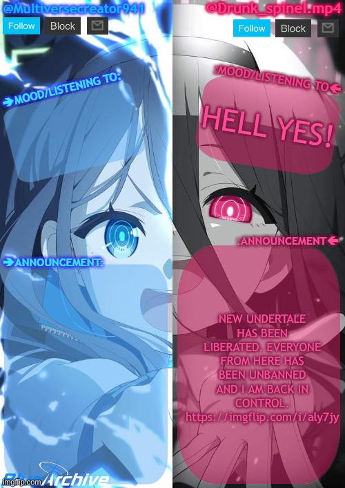 THIS IS A SPECIAL REPORT! | HELL YES! NEW UNDERTALE HAS BEEN LIBERATED. EVERYONE FROM HERE HAS BEEN UNBANNED AND I AM BACK IN CONTROL. https://imgflip.com/i/aly7jy | image tagged in spinel and mc941 shared announcement template | made w/ Imgflip meme maker
