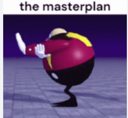 Eggman master plan Blank Meme Template
