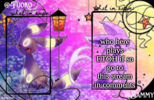 Sam+Fuoko Shared temp | who here plays ETOH if so go to this stream in comments | image tagged in sam fuoko shared temp | made w/ Imgflip meme maker