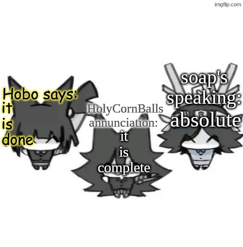 done | it is done; absolute; it is complete | image tagged in tri announcement temp | made w/ Imgflip meme maker