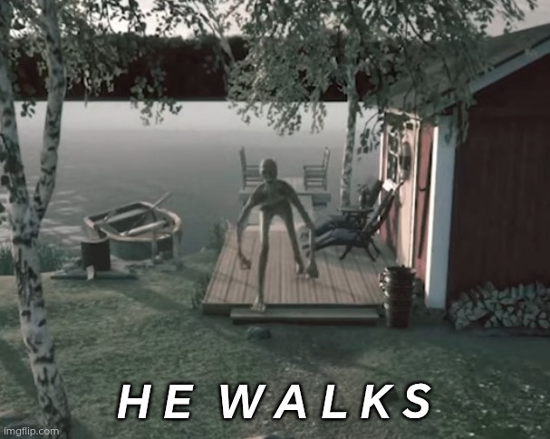 H E  W A L K S | made w/ Imgflip meme maker