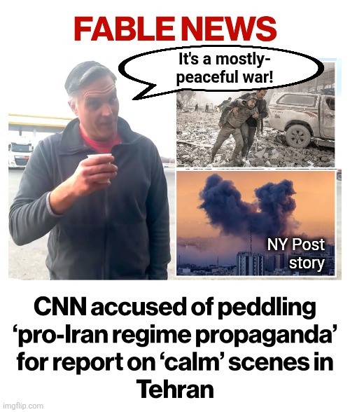 You don't hate the MSM enough! | It's a mostly-
peaceful war! NY Post
story | image tagged in memes,cnn,mainstream media,democrats,iran,mostly peaceful war | made w/ Imgflip meme maker