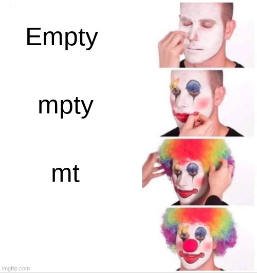 "Image Title" | Empty; mpty; mt | image tagged in memes,clown applying makeup,empty | made w/ Imgflip meme maker