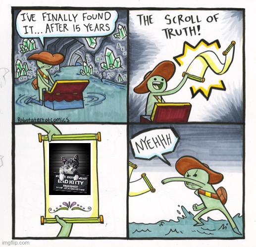 The Kitten Mugshot Of Truth | image tagged in memes,the scroll of truth | made w/ Imgflip meme maker