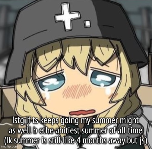 Yuuri crying | Istg if ts keeps going my summer might as well b ethe ahitiest summer of all time (Ik summer is still like 4 months away but js) | image tagged in yuuri crying | made w/ Imgflip meme maker