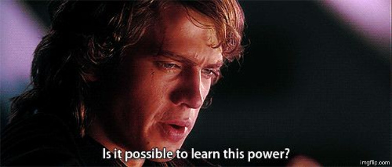 Is it possible to learn this power | image tagged in is it possible to learn this power | made w/ Imgflip meme maker