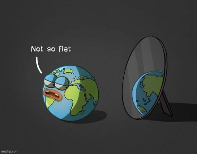 Not Flat | image tagged in comics | made w/ Imgflip meme maker
