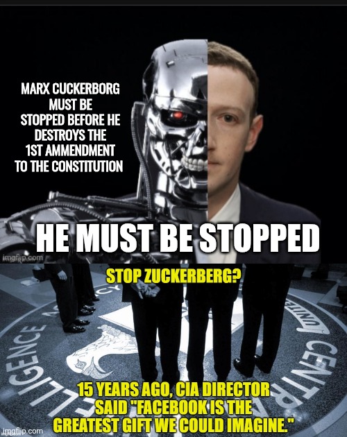 Marx Cuckerborg must be stopped | MARX CUCKERBORG MUST BE STOPPED BEFORE HE DESTROYS THE 1ST AMMENDMENT TO THE CONSTITUTION; HE MUST BE STOPPED | image tagged in mark zuckerberg,censorship | made w/ Imgflip meme maker