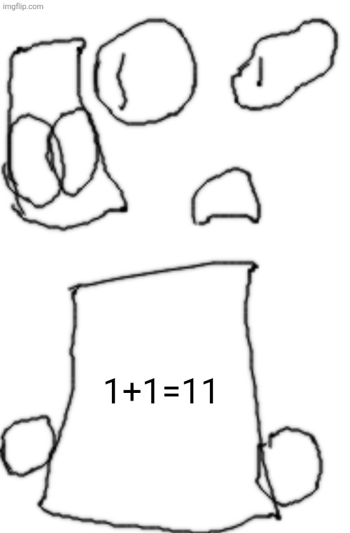 What is this- WHAT?! | 1+1=11 | image tagged in what's this | made w/ Imgflip meme maker