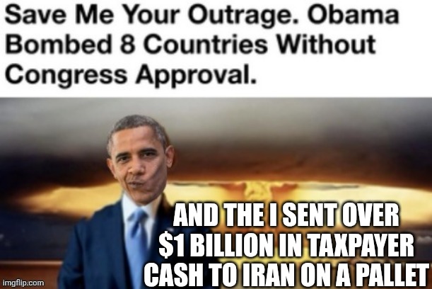 AND THE I SENT OVER $1 BILLION IN TAXPAYER CASH TO IRAN ON A PALLET | made w/ Imgflip meme maker