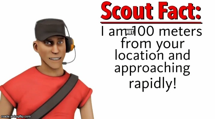 NOT | image tagged in scout facts revamp | made w/ Imgflip meme maker