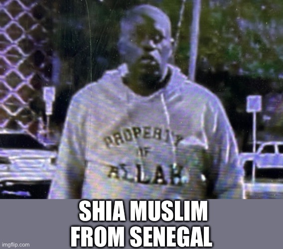 SHIA MUSLIM FROM SENEGAL | made w/ Imgflip meme maker