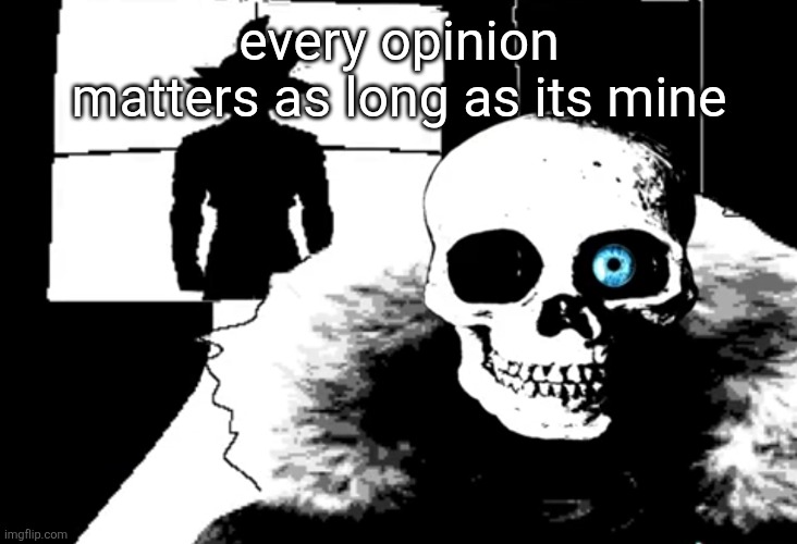 I heard you're pretty strong... | every opinion matters as long as its mine | image tagged in i heard you're pretty strong | made w/ Imgflip meme maker