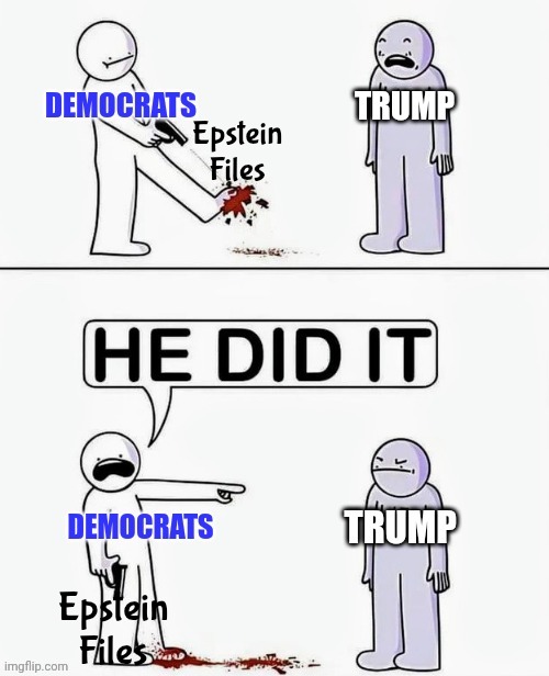 . . . and it keeps getting funnier | Epstein Files Epstein Files | image tagged in democrats democratting,lying,cheating,stealing,tds,all that's left | made w/ Imgflip meme maker