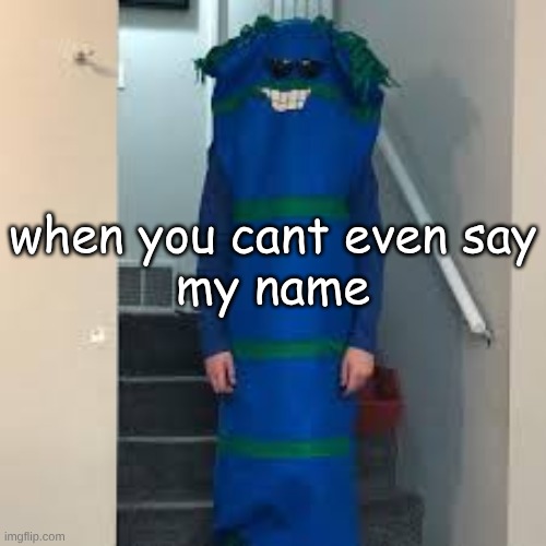 has the memory gone, are you feeling numb | when you cant even say
my name | image tagged in bill bufan | made w/ Imgflip meme maker