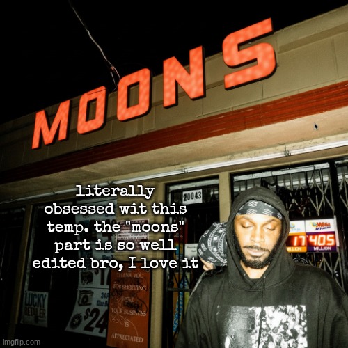 moons offline temp | literally obsessed wit this temp. the "moons" part is so well edited bro, I love it | image tagged in moons liquor temp | made w/ Imgflip meme maker