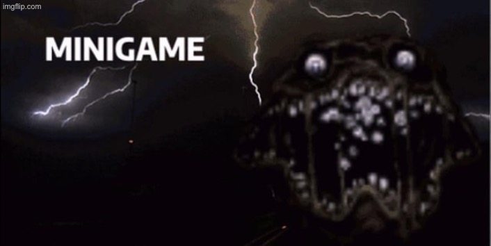 . | image tagged in minigame pandemonium | made w/ Imgflip meme maker