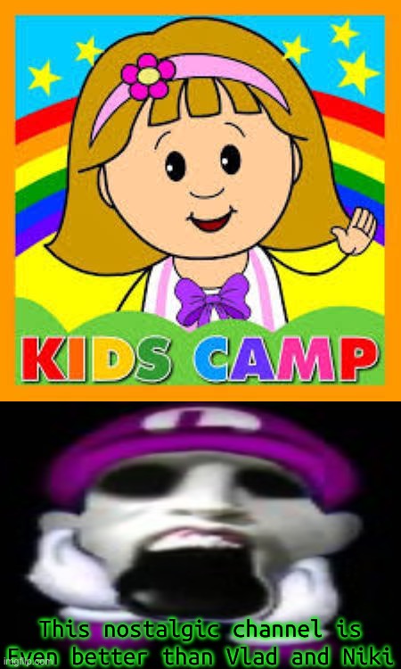 Vlad and Niki sucks And kids camp is better (don’t worry it’s just my opinion) | This nostalgic channel is Even better than Vlad and Niki | image tagged in ruin this fill in meme 363 | made w/ Imgflip meme maker