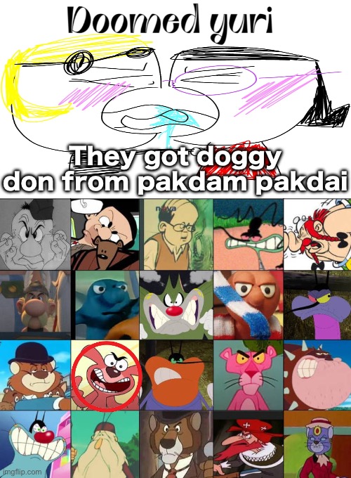 Ruining fill in memes is fun to do | They got doggy don from pakdam pakdai | image tagged in ruin this fill in meme 200 | made w/ Imgflip meme maker