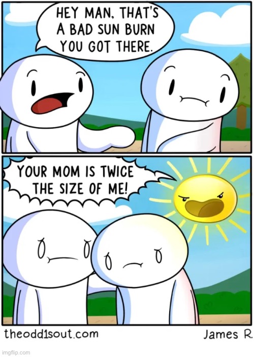 The Odd 1s Out | image tagged in comics,the odd 1s out,the sun,bad burn,insult,your mom is fat | made w/ Imgflip meme maker