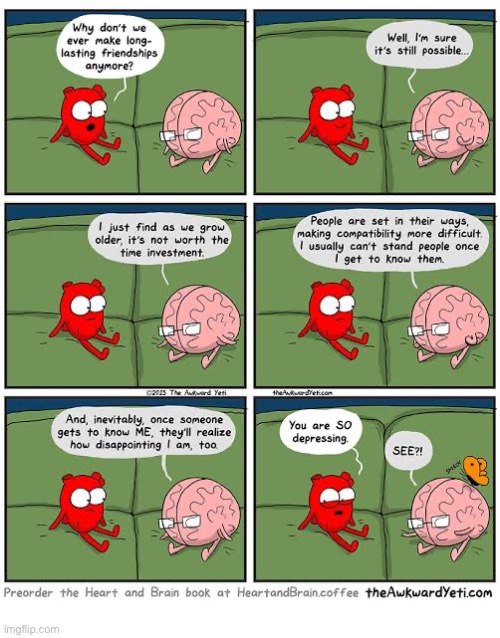 Why can’t we be friends? | image tagged in comics,the awkward yeti,heart and brain,friendship,set in our ways,disappointment | made w/ Imgflip meme maker