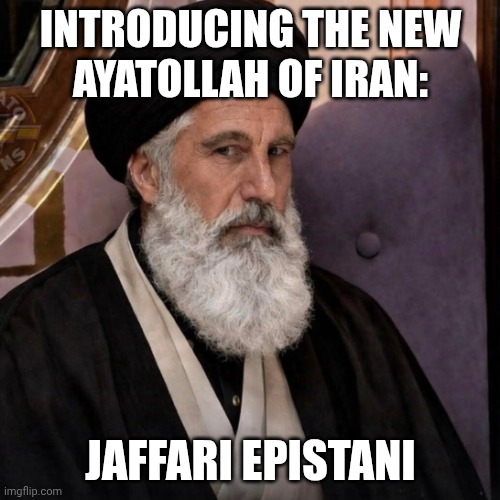 Can't escape his legacy | INTRODUCING THE NEW
AYATOLLAH OF IRAN:; JAFFARI EPISTANI | image tagged in ayatollah of iran jeffrey epstein,jeffrey epstein,donald trump,iran,regime change | made w/ Imgflip meme maker