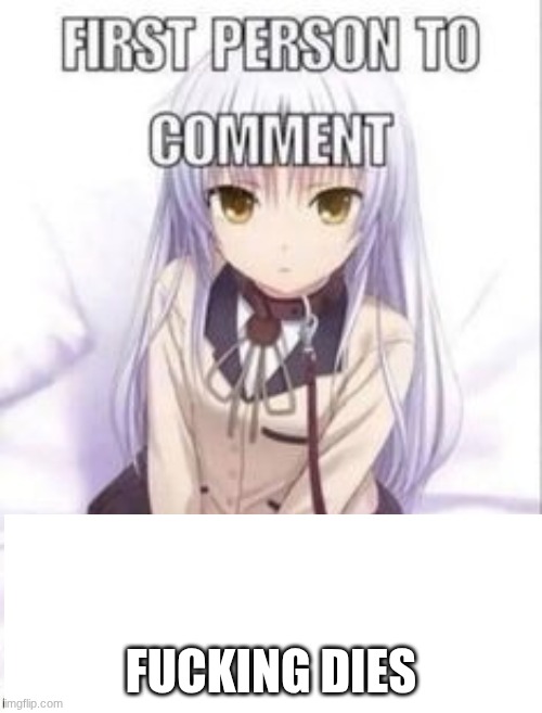 first person to comment owns as a pet for a week | FUCKING DIES | image tagged in first person to comment owns as a pet for a week | made w/ Imgflip meme maker