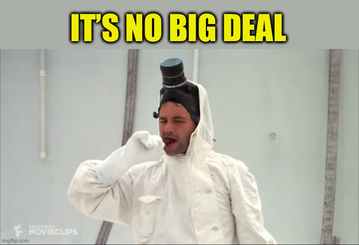 IT’S NO BIG DEAL | made w/ Imgflip meme maker