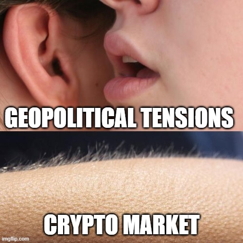 Two words that trigger crypto markets:  Geopolitical tensions. | GEOPOLITICAL TENSIONS; CRYPTO MARKET | image tagged in whisper and goosebumps | made w/ Imgflip meme maker