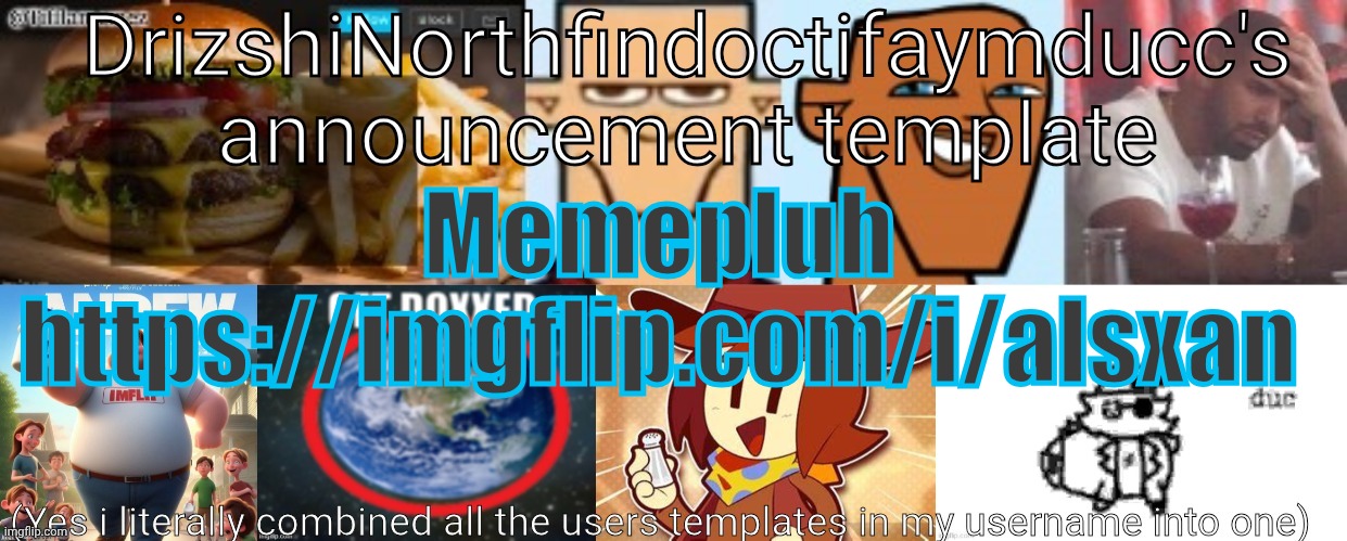 Drizzy Yoshi Norther Andrew Doctor Somewhere Tiff Aymy Ducc | Memepluh https://imgflip.com/i/alsxan | image tagged in drizzy yoshi norther andrew doctor somewhere tiff aymy ducc | made w/ Imgflip meme maker