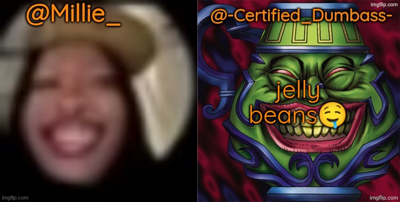 Shared template made without -Certified_Dumbass-'s consent | jelly beans🤤 | image tagged in shared template made without -certified_dumbass-'s consent | made w/ Imgflip meme maker