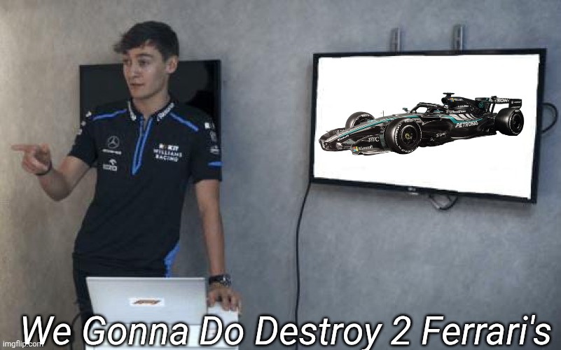 George Russell Meme: Terrorist Attacks On Ferrari's | We Gonna Do Destroy 2 Ferrari's | image tagged in george russell powerpoint f1,terrorist,mercedes,memes,f1 | made w/ Imgflip meme maker