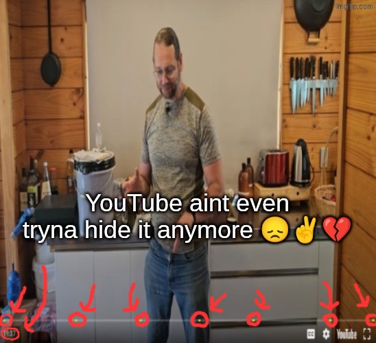 tts genuinely pisses me off jus tryna watch a vid on making alcohol n saw ts (I'm off 3 adderalls don't judge my rage) | YouTube aint even tryna hide it anymore 😞✌💔 | made w/ Imgflip meme maker