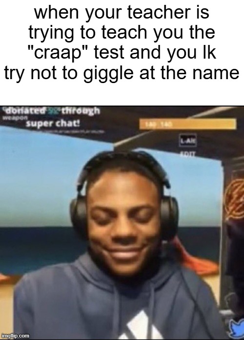 speed | when your teacher is trying to teach you the "craap" test and you lk try not to giggle at the name | image tagged in speed,craap,holding it in | made w/ Imgflip meme maker