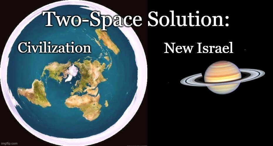 The world's best two-state solution for Israel | New Israel | image tagged in israel,israel jews,absolutely barbaric,genocide,evil,satanic | made w/ Imgflip meme maker