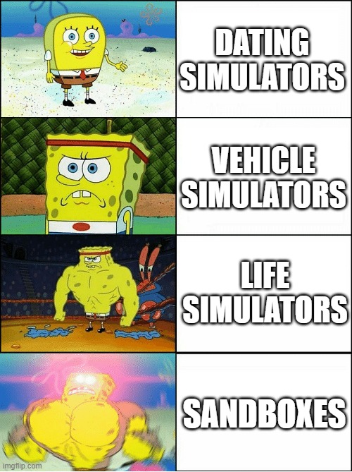 ̶n̶o̶ more simulation games | DATING SIMULATORS; VEHICLE SIMULATORS; LIFE SIMULATORS; SANDBOXES | image tagged in sponge finna commit muder,games,simulation | made w/ Imgflip meme maker