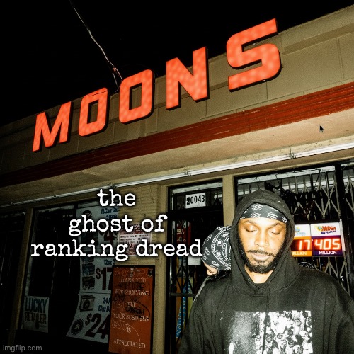 moons offline temp | the ghost of ranking dread | image tagged in moons offline temp | made w/ Imgflip meme maker