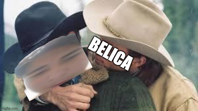 Brokeback Mountain | BELICA | image tagged in brokeback mountain | made w/ Imgflip meme maker