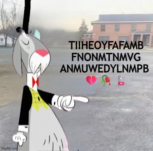 british rabbit | TIIHEOYFAFAMB
FNONMTNMVG
ANMUWEDYLNMPB 
💔🥀🪫 | image tagged in blank sybau maker,fosters home for imaginary friends,sybau | made w/ Imgflip meme maker
