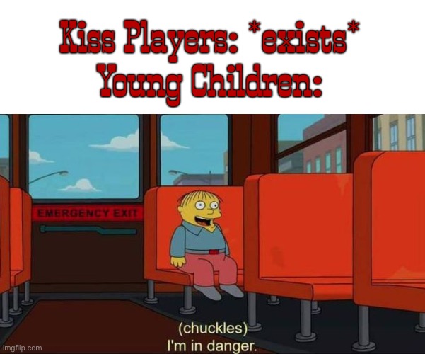 Kiss Players is dangerous because the 3 girls look like children and it counts as CSAM even if they’re biologically adults | Kiss Players: *exists*
Young Children: | image tagged in i'm in danger blank place above,transformers g1,transformers,manga,loli,warning | made w/ Imgflip meme maker