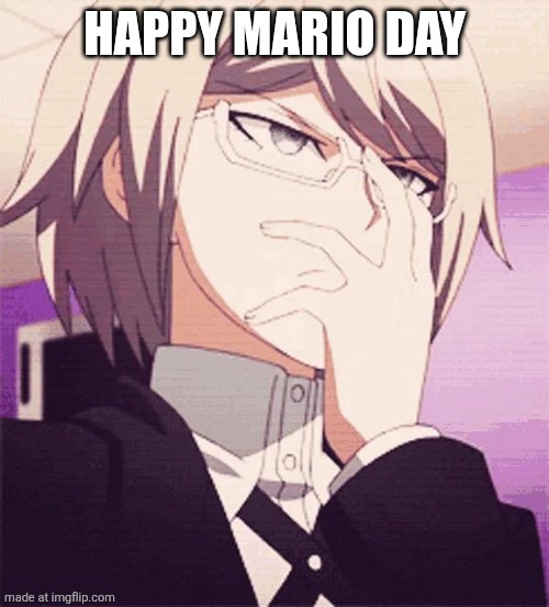 byakuya glasses | HAPPY MARIO DAY | image tagged in byakuya glasses | made w/ Imgflip meme maker