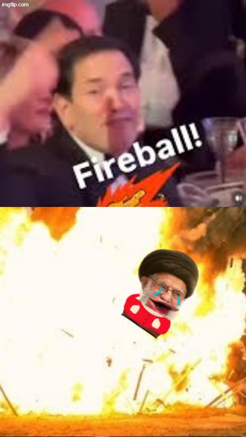FIRE BALL | image tagged in memes,fire ball,marco rubio,politics,iran,funny memes | made w/ Imgflip meme maker