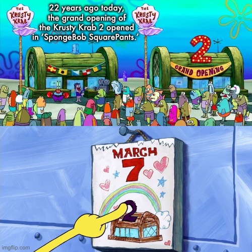 22 years ago today, the grand opening of the Krusty Krab 2 opened in ‘SpongeBob SquarePants.’ | image tagged in spogbob | made w/ Imgflip meme maker
