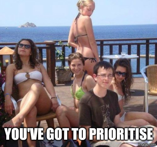 Priority Peter Meme | YOU'VE GOT TO PRIORITISE | image tagged in memes,priority peter | made w/ Imgflip meme maker