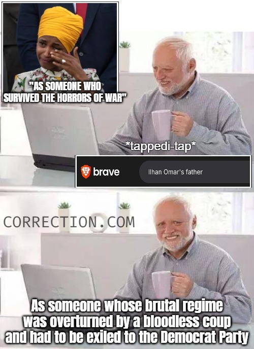 Colonel in the Mohamed Siad Barre Regime.Ilhan Omar completely understands the Iranian Ayatollah | image tagged in war,hide the pain harold,politics,democratic party,memes | made w/ Imgflip meme maker