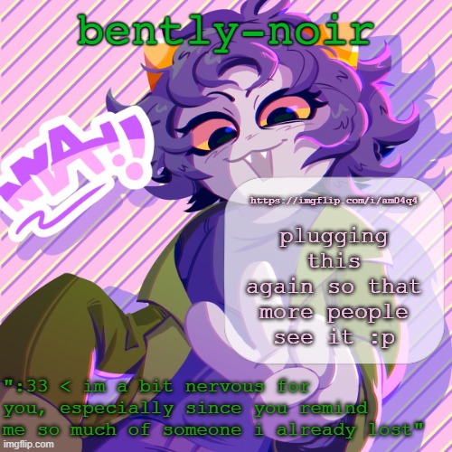 music | https://imgflip.com/i/am04q4; plugging this again so that more people see it :p | image tagged in bently-noir nepeta temp | made w/ Imgflip meme maker
