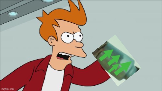 Shut Up And Take My Money Fry Meme | image tagged in memes,shut up and take my money fry | made w/ Imgflip meme maker