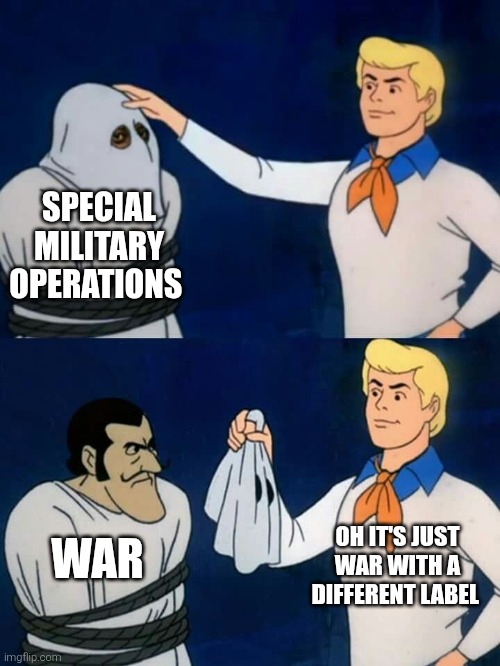 War | SPECIAL MILITARY OPERATIONS; OH IT'S JUST WAR WITH A DIFFERENT LABEL; WAR | image tagged in scooby doo mask reveal,war,donald trump,putin,xi jinping | made w/ Imgflip meme maker